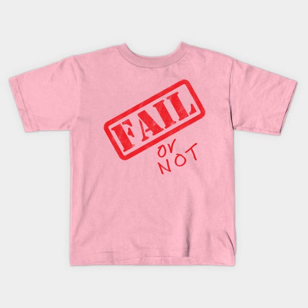 Fail or not Kids T-Shirt by Illustro Art